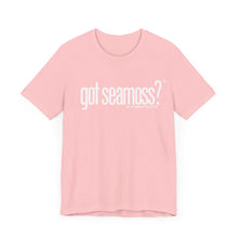 Load image into Gallery viewer, Unisex Bella Canvas &quot;GOT SEAMOSS?&quot; Tee (various colors)
