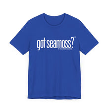 Load image into Gallery viewer, Unisex Bella Canvas &quot;GOT SEAMOSS?&quot; Tee (various colors)

