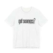Load image into Gallery viewer, Unisex Bella Canvas &quot;GOT SEAMOSS?&quot; Tee (various colors)
